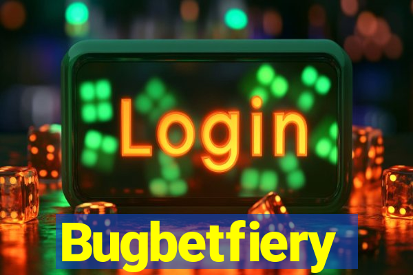 Bugbetfiery