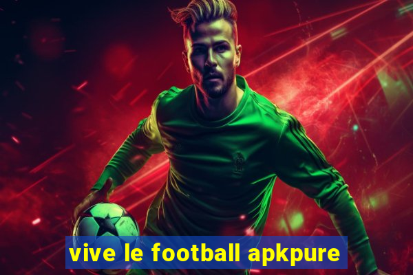 vive le football apkpure