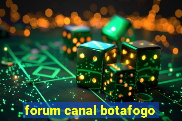 forum canal botafogo