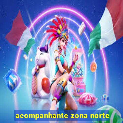 acompanhante zona norte