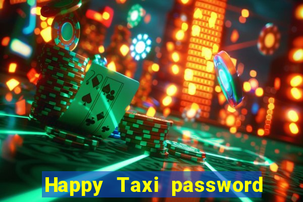 Happy Taxi password road 96 road 96 happy taxi security