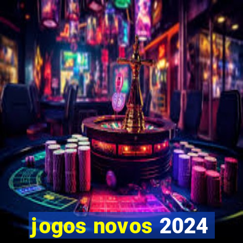 jogos novos 2024