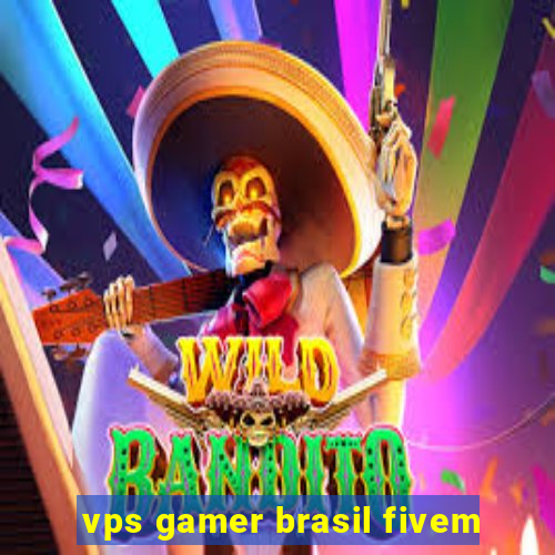 vps gamer brasil fivem