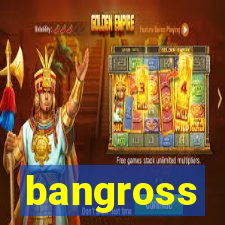 bangross