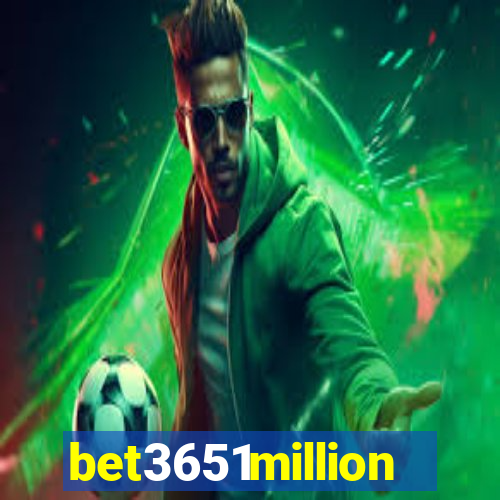 bet3651million