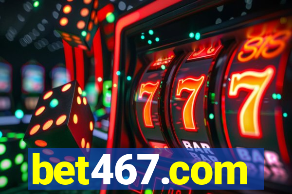 bet467.com