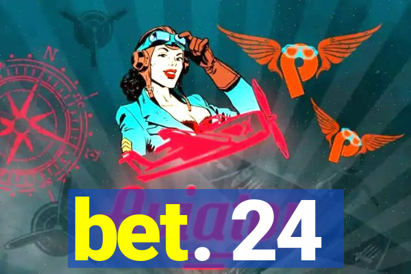 bet. 24