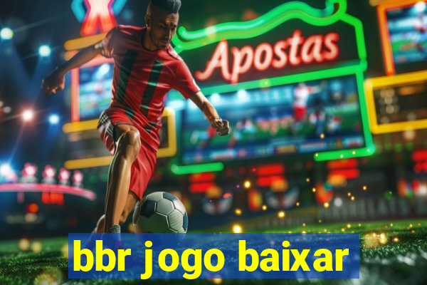 bbr jogo baixar