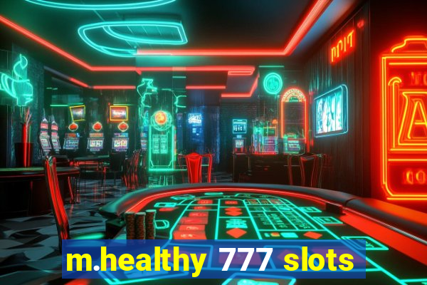 m.healthy 777 slots