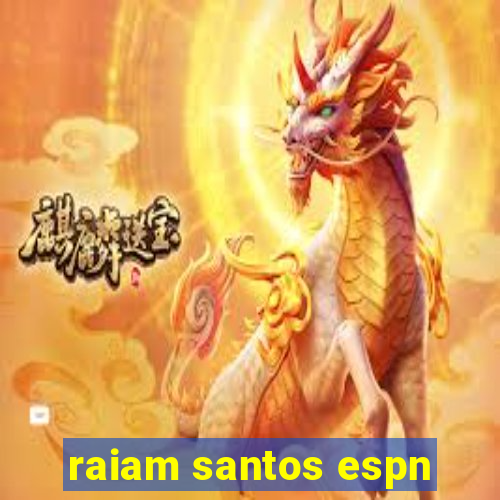 raiam santos espn