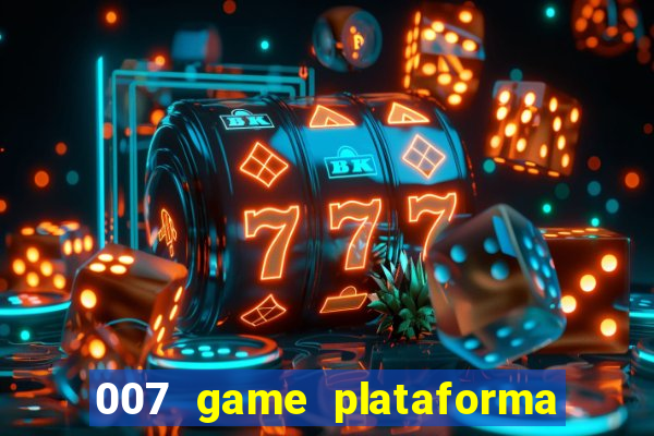 007 game plataforma é confiável