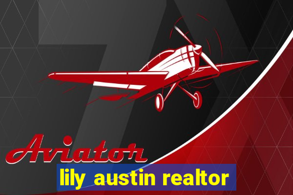 lily austin realtor