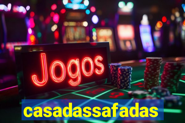 casadassafadas