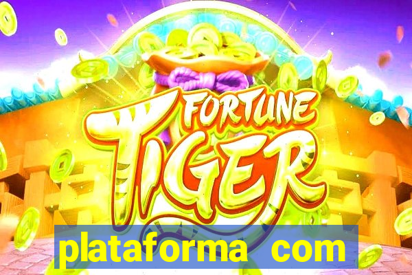 plataforma com bonus de cadastro fortune tiger