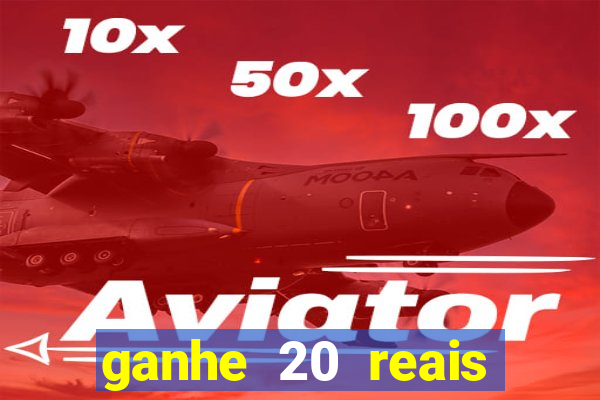 ganhe 20 reais para apostar cassino