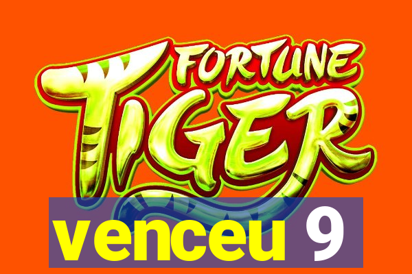 venceu 9