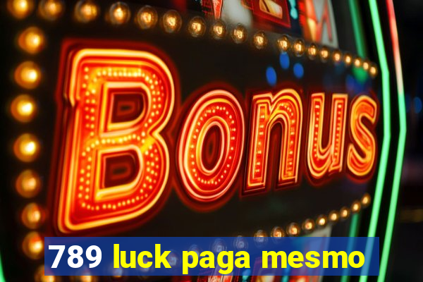 789 luck paga mesmo