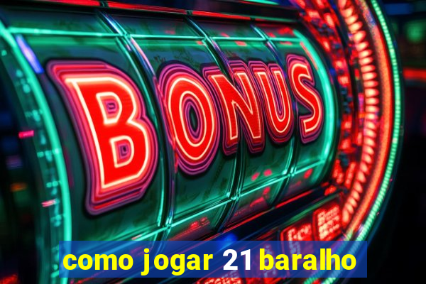 como jogar 21 baralho