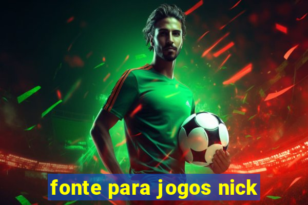 fonte para jogos nick