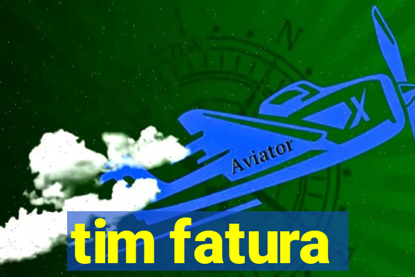 tim fatura