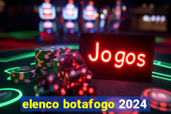 elenco botafogo 2024