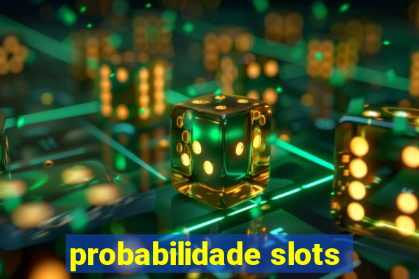 probabilidade slots