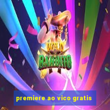 premiere ao vico gratis