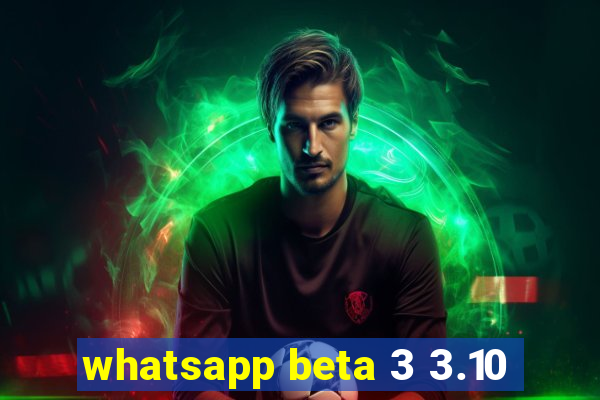 whatsapp beta 3 3.10