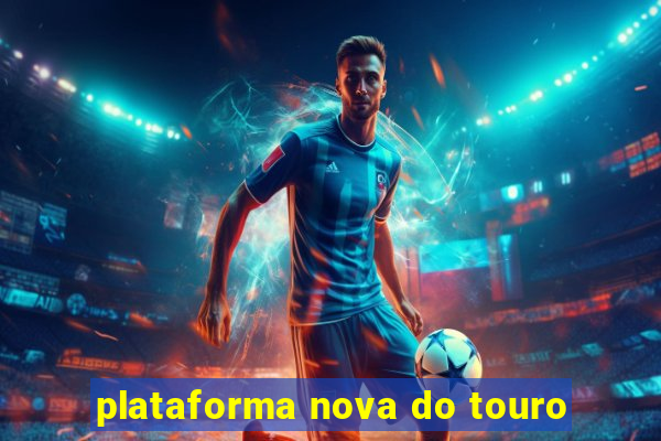 plataforma nova do touro