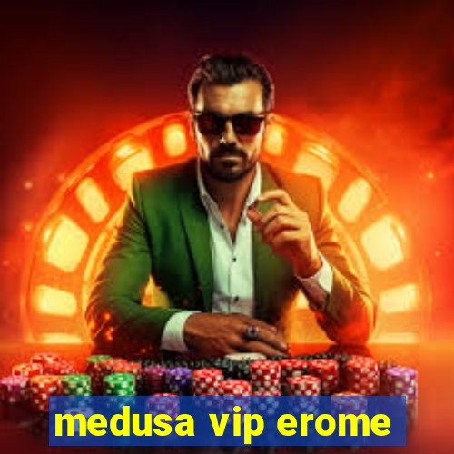 medusa vip erome