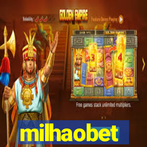 milhaobet